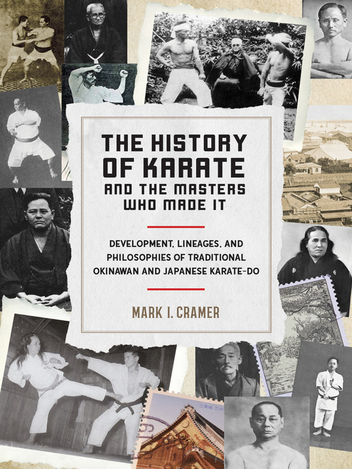 Title details for The History of Karate and the Masters Who Made It by Mark I. Cramer - Available